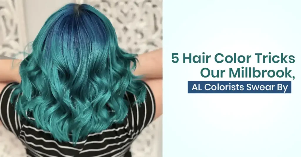 5 Hair Color Tricks Our Millbrook, AL Colorists Swear By